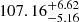 $ 107.16_{-5.16}^{+6.62} $