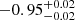 $ -0.95_{-0.02}^{+0.02} $