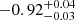 $ -0.92_{-0.03}^{+0.04} $