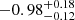 $ -0.98_{-0.12}^{+0.18} $