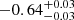 $ -0.64_{-0.03}^{+0.03} $