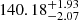 $ 140.18_{-2.07}^{+1.93} $