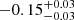 $ -0.15_{-0.03}^{+0.03} $