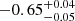 $ -0.65_{-0.05}^{+0.04} $