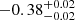 $ -0.38_{-0.02}^{+0.02} $