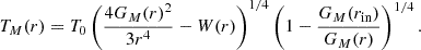 $$ \begin{aligned} T_M(r)= T_0\left(\frac{4G_M(r)^2}{3r^4}-W(r)\right)^{1/4}\left(1-\frac{G_M(r_{\rm in})}{G_M(r)}\right)^{1/4}. \end{aligned} $$