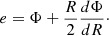 $$ \begin{aligned} e= \Phi +\frac{R}{2}\frac{d\Phi }{dR}\cdot \end{aligned} $$