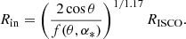 $$ \begin{aligned} R_{\rm in}= \left(\frac{2\cos \theta }{f(\theta , \alpha _*)}\right)^{1/1.17}R_{\rm ISCO}. \end{aligned} $$