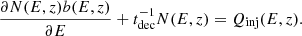 $$ \begin{aligned} \frac{\partial N(E,z)b(E,z)}{\partial E}+t_{\rm dec}^{-1}N(E,z)=Q_{\rm inj}(E,z). \end{aligned} $$