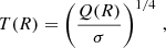 $$ \begin{aligned} T(R)= \left(\frac{Q(R)}{\sigma }\right)^{1/4} \, , \end{aligned} $$