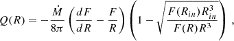 $$ \begin{aligned} Q(R)= -\frac{\dot{M}}{8\pi }\left(\frac{dF}{dR}-\frac{F}{R}\right)\left(1-\sqrt{\frac{F(R_{in})R_{in}^3}{F(R)R^3}}\right) \, , \end{aligned} $$