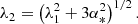$$ \begin{aligned} \lambda _{2}&= \left(\lambda _{1}^{2}+3\alpha _{*}^{2}\right)^{1/2}. \end{aligned} $$