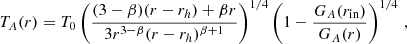 $$ \begin{aligned} T_A(r)= T_0\left(\frac{(3-\beta )(r-r_h)+\beta r}{3r^{3-\beta }(r-r_h)^{\beta +1}}\right)^{1/4}\left(1-\frac{G_A(r_{\rm in})}{G_A(r)}\right)^{1/4} \, , \end{aligned} $$