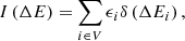 $$ \begin{aligned} I\left(\Delta E\right)&= \sum _{i\in V} \epsilon _i\delta \left(\Delta E_i\right),\end{aligned} $$
