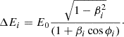 $$ \begin{aligned} \Delta E_i&= E_0\frac{\sqrt{1-\beta _i^2}}{\left(1+\beta _i\cos \phi _i\right)}\cdot \end{aligned} $$