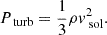 $$ \begin{aligned} P_{\text{ turb}} = \frac{1}{3}\rho v_{\text{ sol}}^2. \end{aligned} $$