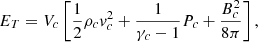 $$ \begin{aligned} E_T = V_c \left[ \frac{1}{2} \rho _c v_c^2 + \frac{1}{\gamma _c - 1} P_c + \frac{B_c^2}{8\pi }\right], \end{aligned} $$