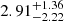 $ 2.91^{+1.36}_{-2.22} $