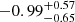 $ -0.99^{+0.57}_{-0.65} $
