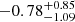 $ -0.78^{+0.85}_{-1.09} $