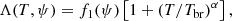$$ \begin{aligned} \Lambda (T,\psi ) = f_1(\psi ) \left[1 + (T/T_{\rm br})^\alpha \right], \end{aligned} $$