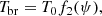 $$ \begin{aligned} T_{\rm br}&= T_0 f_2(\psi ), \end{aligned} $$
