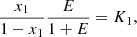 $$ \begin{aligned} \frac{x_1}{1-x_1}\frac{E}{1+E}&= K_1,\end{aligned} $$
