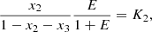 $$ \begin{aligned} \frac{x_2}{1-x_2-x_3}\frac{E}{1+E}&= K_2,\end{aligned} $$