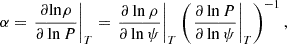 $$ \begin{aligned}&\alpha = \left.\frac{\partial \mathrm{ln} \rho }{\partial \ln P}\right|_T = \left.\frac{\partial \ln \rho }{\partial \ln \psi }\right|_T \left(\left.\frac{\partial \ln P}{\partial \ln \psi }\right|_T \right)^{-1}, \end{aligned} $$