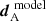 $ \boldsymbol{d}_{\mathrm{A}}^{\ \mathrm{model}} $
