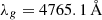 $ \lambda_{g} = 4765.1\,\mathrm{\AA} $