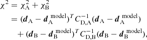 $$ \begin{aligned} \chi ^{2}&= \chi ^{2}_{\mathrm{A} } + \chi ^{2}_{\mathrm{B} }\nonumber \\&= (\boldsymbol{d}_{\mathrm{A} }-\boldsymbol{d}_{\mathrm{A} }^{\ \mathrm{model} })^{T}C_{\mathrm{D} ,\mathrm{A} }^{-1}(\boldsymbol{d}_{\mathrm{A} }-\boldsymbol{d}_{\mathrm{A} }^{\ \mathrm{model} }) \\&\quad + (\boldsymbol{d}_{\mathrm{B} }-\boldsymbol{d}_{\mathrm{B} }^{\ \mathrm{model} })^{T}C_{\mathrm{D} ,\mathrm{B} }^{-1}(\boldsymbol{d}_{\mathrm{B} }-\boldsymbol{d}_{\mathrm{B} }^{\ \mathrm{model} }),\nonumber \end{aligned} $$