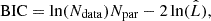 $$ \begin{aligned} \mathrm{BIC} = \ln (N_{\mathrm{data} })N_{\mathrm{par} } - 2 \ln (\hat{L}), \end{aligned} $$