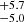 $ ^{+5.7}_{-5.0} $