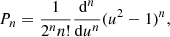 $$ \begin{aligned} P_{n} = \frac{1}{2^{n}n!}\frac{\mathrm{d} ^{n}}{\mathrm{d} u^{n}}(u^{2}-1)^{n}, \end{aligned} $$