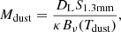 $$ \begin{aligned} M_{\rm dust} = \frac{D_{\rm L} S_{\rm 1.3mm}}{\kappa B_{\nu }(T_{\rm dust})}, \end{aligned} $$