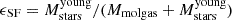 $ \epsilon_{\mathrm{SF}} = M_{\mathrm{stars}}^{\mathrm{young}}/(M_{\mathrm{molgas}}+M_{\mathrm{stars}}^{\mathrm{young}}) $