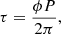 $$ \begin{aligned} \tau = \frac{\phi P}{2\pi }, \end{aligned} $$