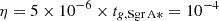 $ \eta = 5\times 10^{-6}\times t_{g,\rm{Sgr\,A}*} = 10^{-4} $