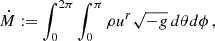 $$ \begin{aligned} \dot{M}:=\int _0^{2\pi }\int ^\pi _0\rho u^r\sqrt{-g}\,d\theta d\phi \,, \end{aligned} $$