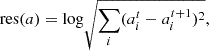 $$ \begin{aligned} \mathrm{res}(a) = \mathrm{log}\sqrt{\sum _{i}(a_{i}^{t}-a_{i}^{t+1})^{2}}, \end{aligned} $$