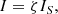 $$ \begin{aligned} I = \zeta I_{S}, \end{aligned} $$