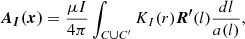 $$ \begin{aligned} \boldsymbol{A_{I}(x)}&=\frac{\mu I}{4\pi }\int _{C\cup C^{\prime }}K_{I}(r)\boldsymbol{R^{\prime }}(l)\frac{dl}{a(l)}, \end{aligned} $$
