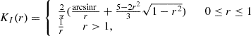 $$ \begin{aligned} K_{I}(r) = {\left\{ \begin{array}{ll} \frac{2}{\pi }(\frac{\mathrm{{arcsin r\ }}}{r}+\frac{5-2r^{2}}{3} \sqrt{1-r^{2}}) \qquad 0 \le r \le 1 \\ \frac{1}{r} \qquad r > 1, \end{array}\right.} \end{aligned} $$