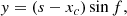 $$ \begin{aligned} { y}&=(s-x_{c})\sin f, \end{aligned} $$