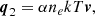 $$ \begin{aligned} {{\boldsymbol{q}}_2} = \alpha n_e k T \boldsymbol{v}, \end{aligned} $$