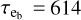 ${\tau _{{{\rm{e}}_{\rm{b}}}}} = 614$