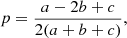$$ \begin{aligned} p=\frac{a-2b+c}{2(a+b+c)}, \end{aligned} $$