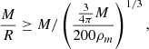 $$ \begin{aligned} \frac{M}{R}\ge M/\left(\frac{\frac{3}{4\pi } M}{200\rho _m}\right)^{1/3}, \end{aligned} $$