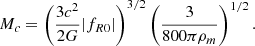 $$ \begin{aligned} M_c=\left(\frac{3c^2}{2G}| f_{R0}|\right)^{3/2}\left(\frac{3}{800\pi \rho _m}\right)^{1/2}. \end{aligned} $$